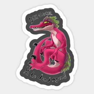 Silly Saurid, ya be dead again!! Sticker